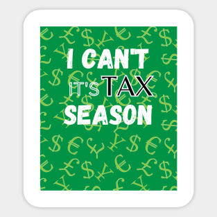 I Can't its tax Season shirt for accountants, tax professionals Sticker